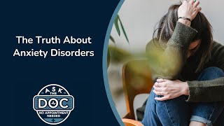 Understanding Anxiety Disorders: Breaking the Cycle of Fear and Stress | Ask the Doc