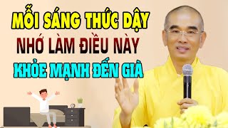 Mỗi Sáng Thức Dậy Nhớ Điều Này Sẽ Không Bệnh Tật, Sống Khỏe Đến Già - Thầy Thích Tuệ Hải