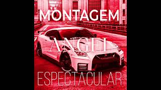 Montagem Angel Espectacular (Slowed)