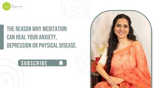 The reason why meditation can heal your anxiety, depression or physical disease.