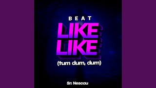 Beat Like Like (Tum dum, dum)