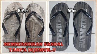 TIPS MEMBERSIHKAN SANDAL TANPA DIJEMUR || SANDAL DEKIL ADA BEKAS NODA SEMEN HASILNYA BERSIH BANGET..