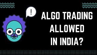 Is Algo Trading Allowed In India ? | Algo Trading Legal In India | Algorithmic Trading In India