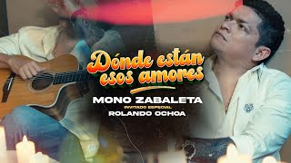 Donde Están Esos Amores (Video Oficial) | @MonoZabaleta, Rolando Ochoa