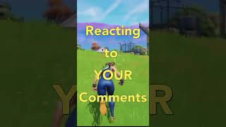 Reacting to YOUR Comments