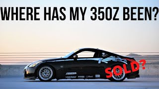 WHERE HAS MY 350Z BEEN?