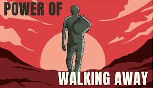 The power of walking away