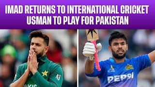 Imad Wasim Returns To International Cricket | Usman Khan To Play For Pakistan