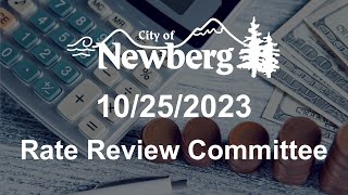 Newberg Rate Review Committee Meeting - October 25, 2023