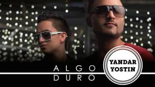 Algo Duro   Yandar y Yostin [Canción Oficial] ®