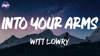 Witt Lowry - Into Your Arms (Lyrics)