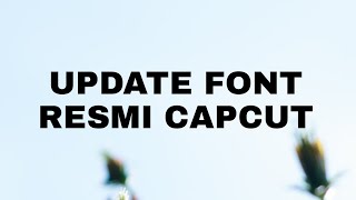 Update Font Capcut Resmi