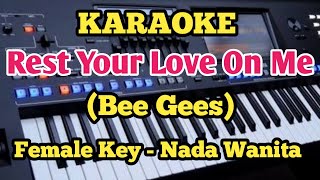 REST YOUR LOVE ON ME (Karaoke) - Bee Gees - Female/Wanita