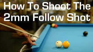 The 2mm Follow Shot