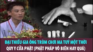 Chùa Hoằng Pháp | Thiếu gia Ông TRÙM CHƠI MA TUÝ kinh hãi quả báo QUY Y CỦA PHẬT cầu xin sám hối