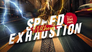 Speed Without Exhaustion