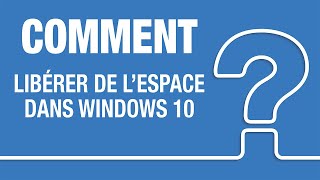 Windows 10│Comment libérer de l'espace?