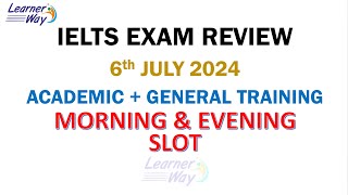 6th JULY 2024  IELTS EXAM REVIEW ACADEMIC & GENERAL TRAINING Morning & Evening Slot