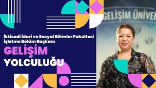 İİSBF - İşletme Bölüm Başkanı Dr. Öğr. Üyesi Çağla Tuğberk Arıker Gelişim Yolculuğunu Anlatıyor...