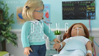 Dying to be Thin - American Girl Doll Summer Movie (AGSM)