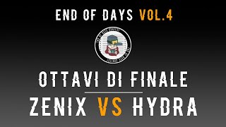 End of Days Contest VOL.4 - Ottavi: Zenix vs Hydra