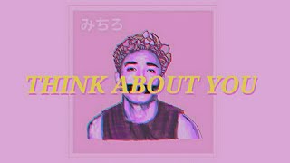 Michiroみちろ (feat. Ren Gabriel) - Think About You (feat. Ren Gabriel)