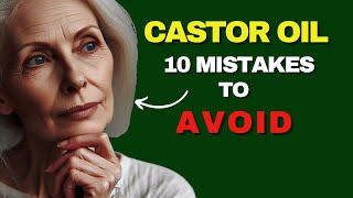 10 Castor Oil Mistakes You Should Avoid