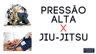 [JIU-JITSU] Será que Posso Treinar com Pressão Alta?