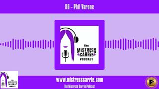 #86 - THE MISTRESS CARRIE PODCAST – Phil Varone