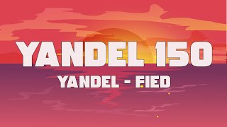 Yandel, Feid - Yandel 150 (Letra / Lyrics)