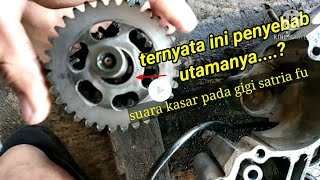 analisis penyebab gigi Satria Fu kasar