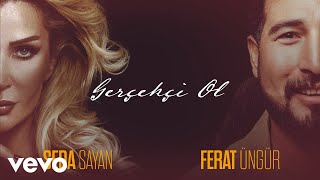 Ferat Üngür - Gerçekçi Ol (Audio) ft. Seda Sayan