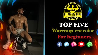 Top five warmup exercise for beginners - Workout starting at GYM - ( part 1 ) - AJ FITNESS HUB ❤️