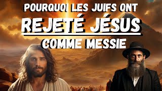 POURQUOI LES JUIFS ONT REJETÉ JÉSUS COMME MESSIE