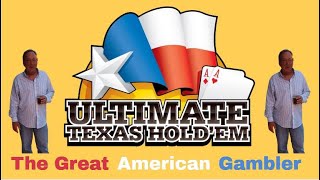 ULTIMATE TEXAS HOLDEM With The Great American Gambler!!!