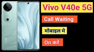 Vivo V40e 5G Call Waiting | Vivo V40e 5G Call Waiting Setting How To Activate Call Waiting