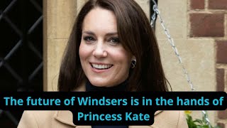 The future of Windsers is in the hands of Princess Kate