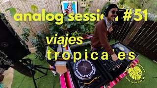 Viajes Tropicales - Latin Funk to Cumbias by Geoffrey The Butler - Analog Session #51