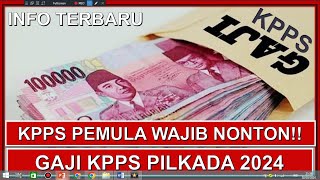 KPPS WAJIB NONTON BESARAN GAJI KPPS PILKADA 2024