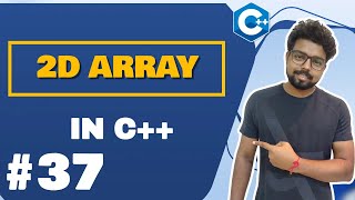 #37 2D Array in detail | 2 Dimensional Array | Array and loop | C++ Tutorial for Beginners