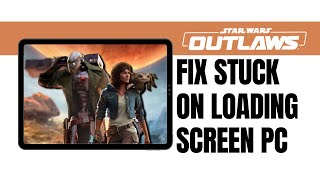 How To Fix Star Wars Outlaws Stuck On Loading Screen On Pc | Fix Star Wars Outlaws Not Loading On Pc