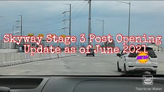 SKYWAY STAGE 3 POST OPENING UPDATE AS OF JUNE 2021