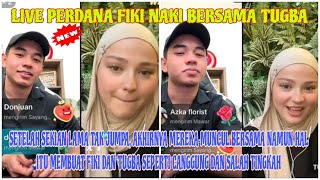 LIVE PERDANA FIKI NAKI BERSAMA TUGBA SETELAH SEKIAN LAMA TAK BERJUMPA DAN ALHASIL SALAH TINGKAH