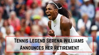 Tennis Legend Serena Williams Announces Her Retirement From Tennis