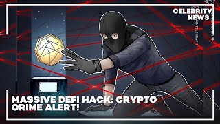 Massive DeFi Hack  Crypto Crime Alert!