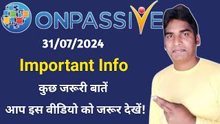 Today's Most Important Information🔷कुछ जरूरी बातें🔷आप इस वीडियो को जरूर देखें #ONPASSIVE