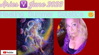 Aries June 2023 "Healing Summer Solstice" #aries #tarot #ariesreading