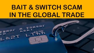 Bait & Switch Scam: A scam common in the Global Ecommerce Marketplace