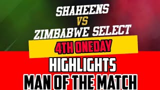 Pakistan shaheens vs Zimbabwe select 4th oneday highlights and Man of the match