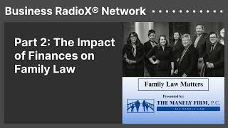 Part 2: The Impact of Finances on Family Law | Business RadioX® Network